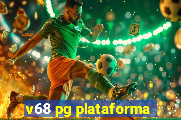 v68 pg plataforma